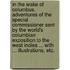 In the Wake of Columbus. Adventures of the Special Commissioner sent by the World's Columbian Exposition to the West Indies ... With ... illustrations, etc.