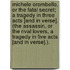 Michele Orombello, or the Fatal Secret; a tragedy in three acts [and in verse]. (The Assassin, or the Rival Lovers, a tragedy in five acts [and in verse].).