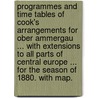 Programmes and Time Tables of Cook's Arrangements for Ober Ammergau ... with extensions to all parts of Central Europe ... for the season of 1880. With map. door Thomas Cook