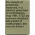 The defects of preachers reproved, in a sermon preached at Northampton, May 19th. 1723. By Solomon Stoddard, late Pastor of Northampton. The second edition.