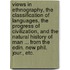 Views in Ethnography, the Classification of Languages, the Progress of Civilization, and the Natural History of Man ... From the Edin. New Phil. Jour., etc.