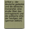 Artikel V.: Der Deutsche Gedanke Und Die Dänische Monarchie; Eine Studie Über Das Vertragsrecht Und Die Politische Sitte Der Heutigen Zeit (German Edition) door Bauer Edgar