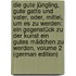 Die Gute Jüngling, Gute Gatte Und Vater, Oder, Mittel, Um Es Zu Werden: Ein Gegenstück Zu Der Kunst Ein Gutes Mädchen Zu Werden, Volume 2 (German Edition)
