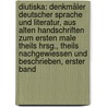 Diutiska: Denkmäler Deutscher Sprache Und Literatur, Aus Alten Handschriften Zum Ersten Male Theils Hrsg., Theils Nachgewiessen Und Beschrieben, Erster Band by Eberhard Gottlieb Graff