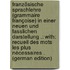 Französische Sprachlehre (Grammaire Françoise) in Einer Neuen Und Fasslichen Darstellung .: with: Recueil Des Mots Les Plus Nécessaires . (German Edition)