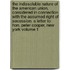 The Indissoluble Nature of the American Union, Considered in Connection with the Assumed Right of Secession. a Letter to Hon. Peter Cooper, New York Volume 1