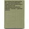 Grundriss Einer Geschichte Der Naturwissenschaften: Zugleich Eine Einführung in Das Studium Der Naturwissenschaftlichen Litteratur, Volume 1 (German Edition) by Dannemann Friedrich