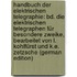 Handbuch Der Elektrischen Telegraphie: Bd. Die Elektrischen Telegraphen Für Besondere Zweike, Bearbeitet Von L. Kohlfürst Und K.E. Zetzsche (German Edition)