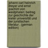 Johann Carl Heinrich Dreyer Und Ernst Joachim Von Westphalen: Beitrag Zur Geschichte Der Kieler Universität Und Der Juristischen Literatur . (German Edition) door Ratjen Henning