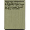 Topographie Der Historischen Und Kunst-Denkmale Im Königreiche Böhmen: Von Der Urzeit Bis Zum Anfange Des Xix. Jahrhundertes, Volumes 11-12 (German Edition) by Hlávka Josef