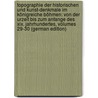 Topographie Der Historischen Und Kunst-Denkmale Im Königreiche Böhmen: Von Der Urzeit Bis Zum Anfange Des Xix. Jahrhundertes, Volumes 29-30 (German Edition) door Hlávka Josef
