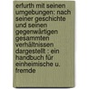 Erfurth Mit Seinen Umgebungen: Nach Seiner Geschichte Und Seinen Gegenwärtigen Gesammten Verhältnissen Dargestellt : Ein Handbuch Für Einheimische U. Fremde door Heinrich August Erhard