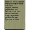 Flora Der Preussischen Rheinprovinz Und Der Zunächst Angränzenden Gegenden: Ein Taschenbuch Zum Bestimmen Der Vorkommenden Gefässpflanzen . (German Edition) door Wirtgen Philipp