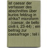 Ist Caesar Der Verfasser Des Abschnittes über Kurios Feldzug In Afrika? Microform : (caesar, De Bello Civili Ii, 23-44) ; Ein Beitrag Zur Caesarfrage ; Teil I door Menge