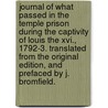 Journal Of What Passed In The Temple Prison During The Captivity Of Louis The Xvi., 1792-3. Translated From The Original Edition, And Prefaced By J. Bromfield. by Jean Baptiste Cant Hanet-Cléry