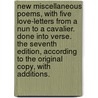 New miscellaneous poems, with five love-letters from a nun to a cavalier. Done into verse. The seventh edition, according to the original copy, with additions. door See Notes Multiple Contributors