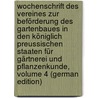 Wochenschrift Des Vereines Zur Beförderung Des Gartenbaues in Den Königlich Preussischen Staaten Für Gärtnerei Und Pflanzenkunde, Volume 4 (German Edition) by Heinrich Emil Koch Karl