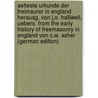 Aelteste Urkunde Der Freimaurer in England Herausg. Von J.O. Halliwell, Uebers. From the Early History of Freemasonry in England Von C.W. Asher (German Edition) by Freemasons