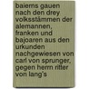 Baierns Gauen nach den drey Volksstämmen der Alemannen, Franken und Bajoaren aus den Urkunden nachgewiesen von Carl von Sprunger, gegen herrn Ritter von Lang's door Karl Von Spruner