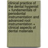 Clinical Practice of the Dental Hygienist + Fundamentals of Periodontal Instrumentation and Advanced Root Instrumentation + Clinical Aspects of Dental Materials door Wilkins