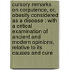 Cursory Remarks On Corpulence, Or, Obesity Considered As A Disease : With A Critical Examination Of Ancient And Modern Opinions, Relative To Its Causes And Cure door Wadd 1776-1829