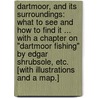 Dartmoor, and its surroundings: what to see and how to find it ... With a chapter on "Dartmoor Fishing" by Edgar Shrubsole, etc. [With illustrations and a map.] by Beatrix Feodore Cresswell