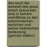 Das Buch Der Weisheit Des Jesus Sirach (josua Ben Sira) In Seinem Verhältniss Zu Den Salomonischen Sprüchen Und Seiner Historischen Bedeutung (German Edition) by Caesar 1860 Seligmann