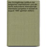 Das Fünfzigjährige Jubiläum Der Belgischen Eisenbahnen Und Der Damit Verbundene Internationale Eisenbahn-Congress in Brüssel Im August 1885 (German Edition) door Kohl Ernst