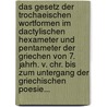 Das Gesetz Der Trochaeischen Wortformen Im Dactylischen Hexameter Und Pentameter Der Griechen Von 7. Jahrh. V. Chr. Bis Zum Untergang Der Griechischen Poesie... door Isidor Hilberg