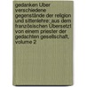 Gedanken Über Verschiedene Gegenstände Der Religion Und Sittenlehre: Aus Dem Französischen Übersetzt Von Einem Priester Der Gedachten Gesellschaft, Volume 2 door Louis Bourdaloue