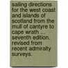 Sailing Directions for the West Coast and Islands of Scotland from the Mull of Cantyre to Cape Wrath ... Seventh Edition. Revised from Recent Admiralty Surveys. door James Frederick Imray