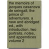 The Memoirs of Jacques Casanova de Seingalt, the Prince of Adventurers. a New and Abridged Ed., with Introduction, Two Portraits, Notes, and Appendices Volume 2 door Giacomo Casanova