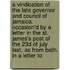 A vindication of the late governor and council of Jamaica. Occasion'd by a letter in the St. James's Post of the 23d of July last, as from Bath. In a letter to