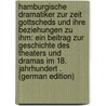 Hamburgische Dramatiker Zur Zeit Gottscheds Und Ihre Beziehungen Zu Ihm: Ein Beitrag Zur Geschichte Des Theaters Und Dramas Im 18. Jahrhundert . (German Edition) door Ferdinand Heitmueller Franz