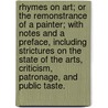 Rhymes on Art; or the Remonstrance of a Painter; with notes and a preface, including strictures on the state of the arts, criticism, patronage, and public taste. door Martin Shee