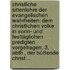 Christliche Sittenlehre Der Evangelischen Wahrheiten: Dem Christlichen Volke In Sonn- Und Festtäglichen Predigten Vorgetragen. 3. Abth., Der Büßende Christ ...