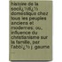 Histoire De La Sociï¿½Tï¿½ Domestique Chez Tous Les Peuples Anciens Et Modernes: Ou, Influence Du Christianisme Sur La Famille, Par L'Abbï¿½ J. Gaume ...