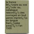 La France Littï¿½Raire Au Xve Siï¿½Cle: Ou, Catalogue Raisonnï¿½ Des Ouvrages En Tout Genre Imprimï¿½S En Langue Franï¿½Aise Jusqu'Ï¿½ L'An 1500