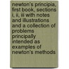 Newton's Principia, First Book, Sections I, Ii, Iii With Notes And Illustrations And A Collection Of Problems Principally Intended As Examples Of Newton's Methods door Sir Isaac Newton