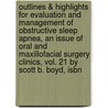 Outlines & Highlights For Evaluation And Management Of Obstructive Sleep Apnea, An Issue Of Oral And Maxillofacial Surgery Clinics, Vol. 21 By Scott B. Boyd, Isbn by Cram101 Textbook Reviews
