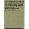 Bau-Unterhaltung in Haus Und Hof: Handbuch Zum Beurteilen Und Veranschlagen Von Neu- Und Ausbesserungs-Arbeiten an Wohn- Und Wirtschafts-Gebäuden (German Edition) door Hilgers E