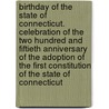 Birthday of the State of Connecticut. Celebration of the Two Hundred and Fiftieth Anniversary of the Adoption of the First Constitution of the State of Connecticut by Connecticut Historical Society