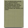 Das Constitutionelle Princip, seine geschichtliche Entwickelung, und seine Wechselwirkungen mit den Politischen und Socialen Verhältnissen der Staaten und Völker door Karl Biedermann