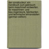 Der Constructeur: Ein Handbuch Zum Gebrauch Beim Maschinen-Entwerfen. Für Maschinen- Und Bau-Ingenieure, Fabrikanten Und Technische Lehranstalten (German Edition) door Reuleaux Franz