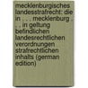 Mecklenburgisches Landesstrafrecht: Die in . . . Mecklenburg . . . in Geltung Befindlichen Landesrechtlichen Verordnungen Strafrechtlichen Inhalts (German Edition) door Mecklenburg-Schwerin Mecklenburg-Schwer