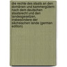 Die Rechte Des Staats an Den Domänen Und Kammergütern: Nach Dem Deutschen Staatsrecht Und Den Landesgesetzen, Insbesondere Der Sächsischen Lande (German Edition) door Ludwig Reyscher August