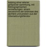 Katalog einer Wiener Grillparzer-Sammlung, mit bibliographischen Anmerkungen, einem Verzeichnis der Bildnisse des Dichters und Proben aus der Übersetzungsliteratur door Weilheim