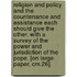 Religion and Policy and the Countenance and Assistance Each Should Give the Other, with a Survey of the Power and Jurisdiction of the Pope. [On Large Paper, Cm.26].
