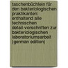 Taschenbüchlein Für Den Bakteriologischen Praktikanten: Enthaltend Alle Technischen Detail-Vorschriften Zur Bakteriologischen Laboratoriumsarbeit (German Edition) door Bernheim Hugo