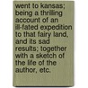 Went to Kansas; being a thrilling account of an ill-fated expedition to that fairy land, and its sad results; together with a sketch of the life of the author, etc. door Miriam Davis Colt